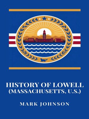 cover image of History of Lowell (Massachusetts, U.S.)